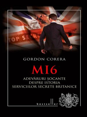 cover image of MI6. Adevăruri șocante despre istoria serviciilor secrete britanice